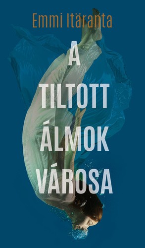 Emmi Itäranta - A tiltott álmok városa [eKönyv: epub, mobi]