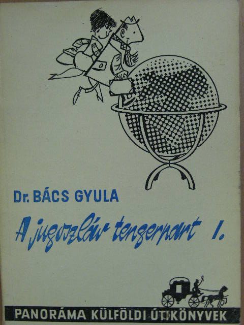 Dr. Bács Gyula - A jugoszláv tengerpart I. [antikvár]