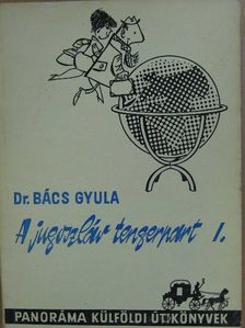 Dr. Bács Gyula - A jugoszláv tengerpart I. [antikvár]