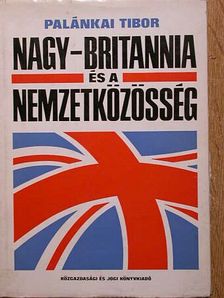 Palánkai Tibor - Nagy-Britannia és a Nemzetközösség [antikvár]