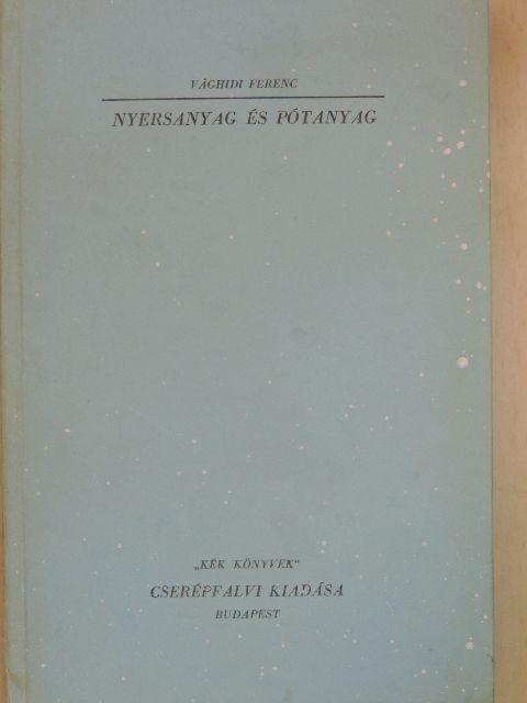 Vághidi Ferenc - Nyersanyag és pótanyag [antikvár]