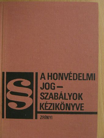 Dr. Czank Lajos - A honvédelmi jogszabályok kézikönyve [antikvár]