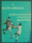 Madarász István - A kézilabdázás játékvezetésének elmélete és gyakorlata [antikvár]