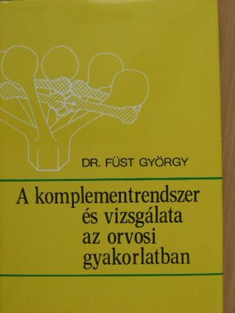 Dr. Füst György - A komplementrendszer és vizsgálata az orvosi gyakorlatban [antikvár]