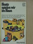 Maurice Pipard - Heute spielen wir im Haus [antikvár]