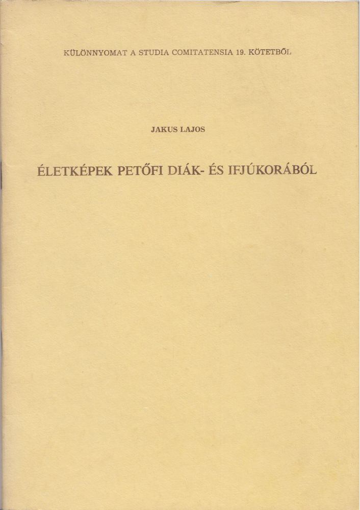 Jakus Lajos - Életképek Petőfi diák- és ifjúkorából [antikvár]