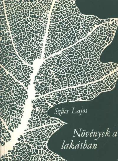 SZŰCS LAJOS - Növények a lakásban [antikvár]
