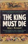 Renault, Mary - The King Must Die [antikvár]