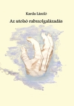 László Karda - Az utolsó rabszolgalázadás [eKönyv: epub, mobi]