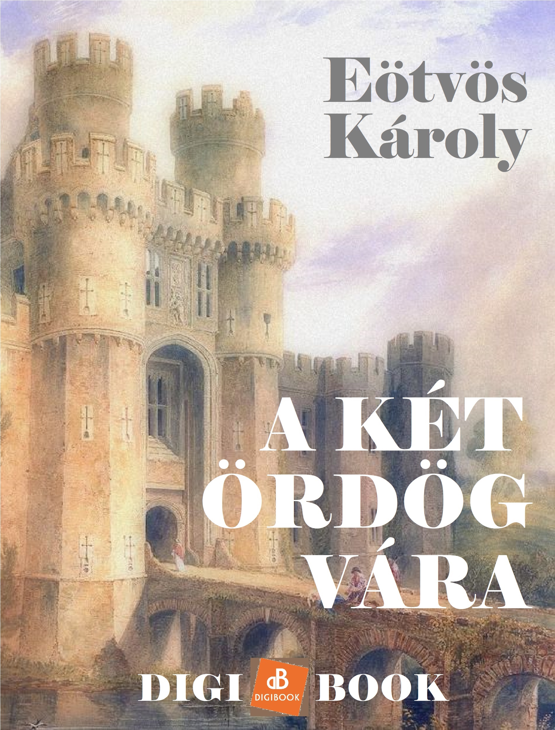 Eötvös Károly - A két ördög vára [eKönyv: epub, mobi]