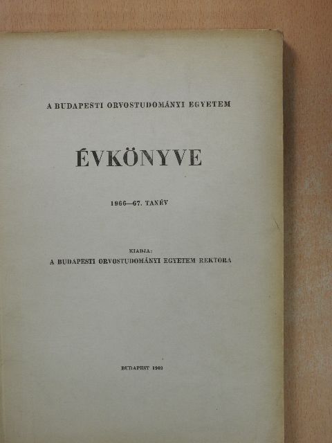 A Budapesti Orvostudományi Egyetem évkönyve 1966-67. tanév [antikvár]