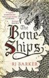 RJ BARKER - The Bone Ships