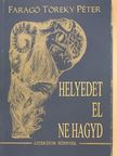 Faragó Töreky Péter - Helyedet el ne hagyd (dedikált példány) [antikvár]