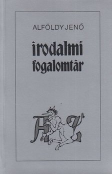 ALFÖLDY JENŐ - Irodalmi fogalomtár A-Z [antikvár]