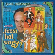 SAS JÓZSEF - Józsi, hol vagy? [antikvár]
