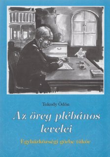 Tokody Ödön - Az öreg plébános levelei [antikvár]