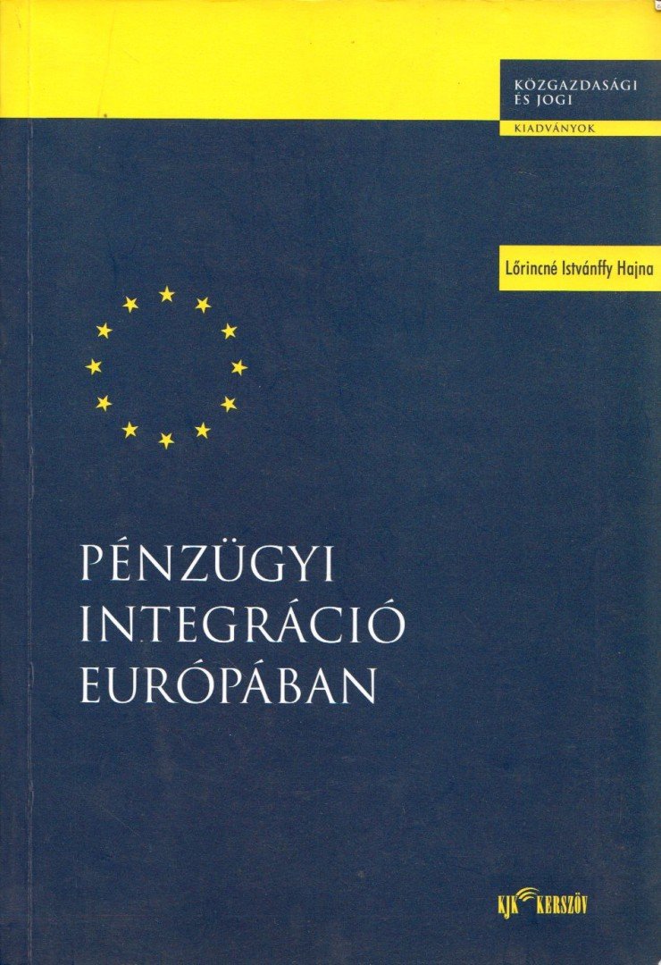 Lőrincné Istvánffy Hajna - Pénzügyi integráció Európában [antikvár]