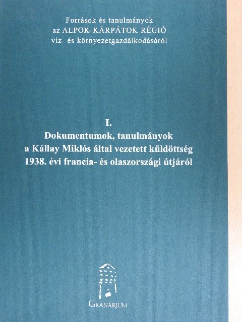 Fáy Andor - Dokumentumok, tanulmányok a Kállay Miklós által vezetett küldöttség 1938. évi francia- és olaszországi útjáról [antikvár]