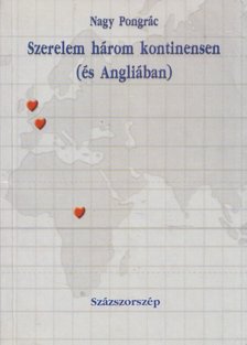 NAGY PONGRÁC - Szerelem három kontinensen (és Angliában) [antikvár]
