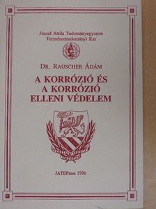 Dr. Rauscher Ádám - A korrózió és a korrózió elleni védelem [antikvár]