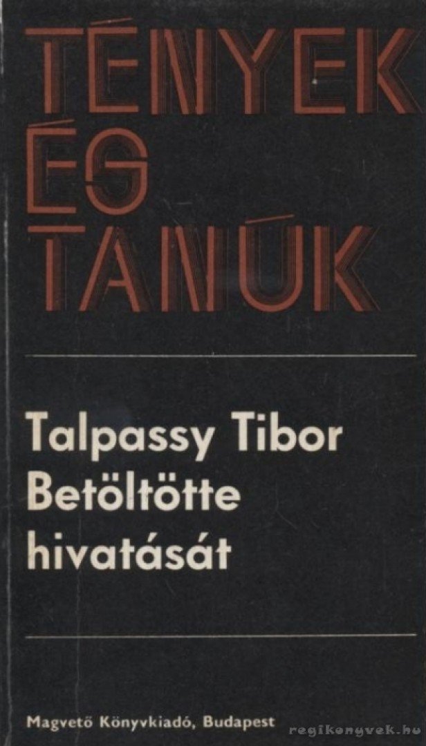 TALPASSY TIBOR - Betöltötte hivatását [antikvár]