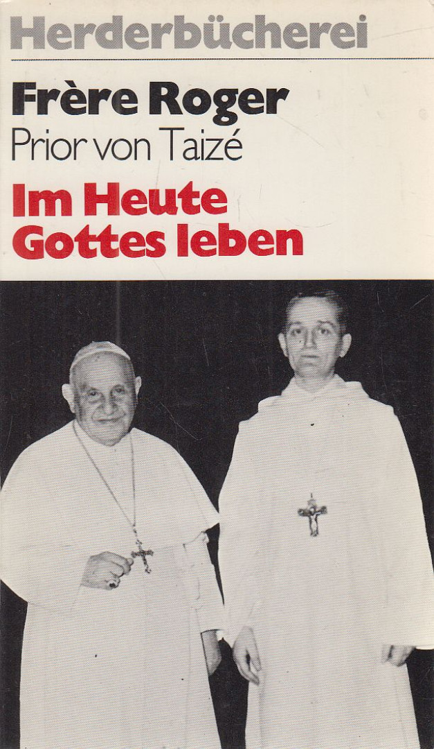 Roger, Frére, Prior von Taizé - Im Heute Gottes leben [antikvár]