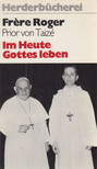 Roger, Frére, Prior von Taizé - Im Heute Gottes leben [antikvár]