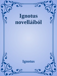 Ignotus - Novellák [eKönyv: epub, mobi]