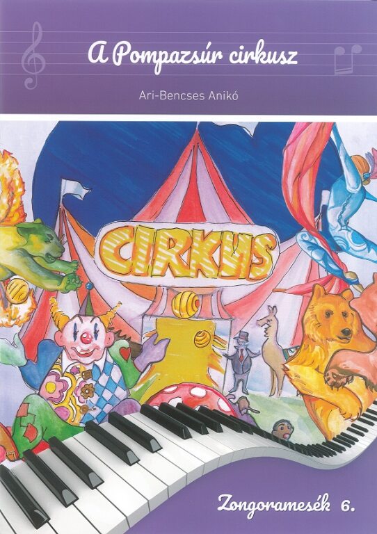 ARI-BENCSES - A POMPAZSÚR CIRKUSZ ZONGORAMESÉK 6.