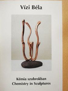 Vízi Béla - Kémia szobrokban 3. [antikvár]