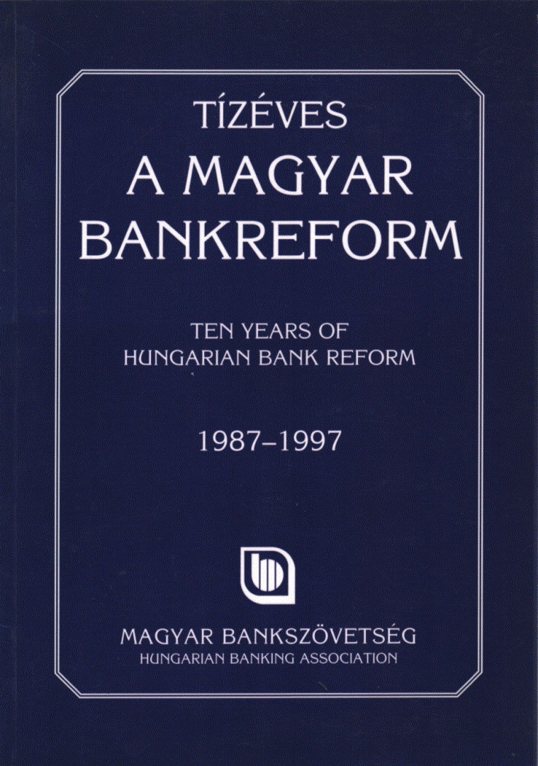 Tízéves a magyar bankreform / Ten Years of Hungarian Bank Reform [antikvár]