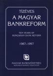 Tízéves a magyar bankreform / Ten Years of Hungarian Bank Reform [antikvár]