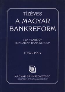 Tízéves a magyar bankreform / Ten Years of Hungarian Bank Reform [antikvár]