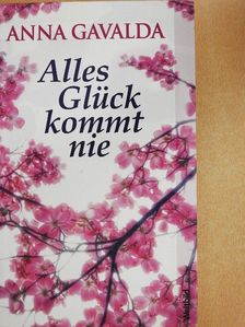 Anna Gavalda - Alles Glück kommt nie [antikvár]