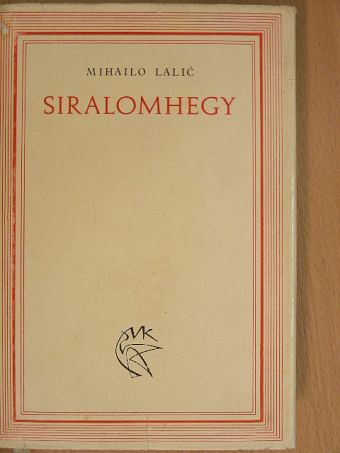 Mihailo Lalic - Siralomhegy [antikvár]