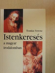 Tomka Ferenc - Istenkeresés a magyar irodalomban [antikvár]
