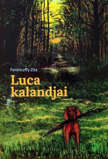 Ferenczffy Zita - Luca kalandjai