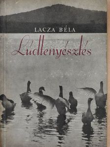 Lacza Béla - Lúdtenyésztés [antikvár]