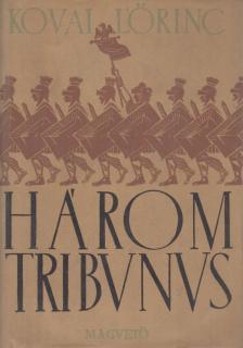 KOVAI LŐRINC - Három tribunus [antikvár]