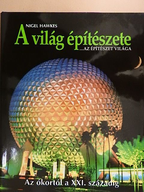 Nigel Hawkes - A világ építészete... az építészet világa [antikvár]
