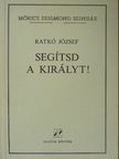 Ratkó József - Segítsd a királyt! [antikvár]