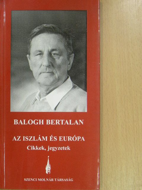 Balogh Bertalan - Az iszlám és Európa [antikvár]