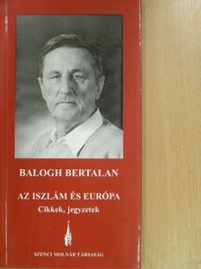 Balogh Bertalan - Az iszlám és Európa [antikvár]
