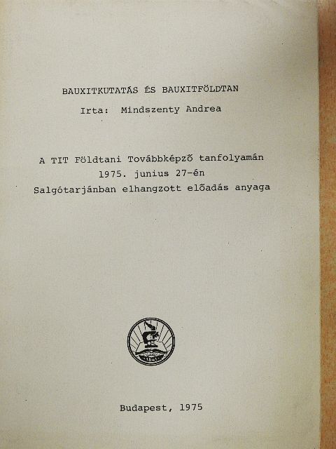 Mindszenty Andrea - Bauxitkutatás és bauxitföldtan [antikvár]