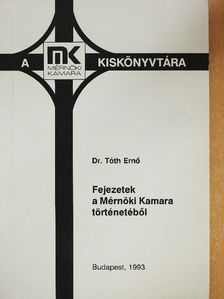 Dr. Tóth Ernő - Fejezetek a Mérnöki Kamara történetéből [antikvár]