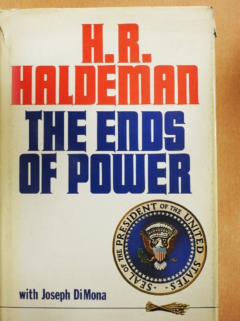 H. R. Haldeman - The Ends of Power [antikvár]