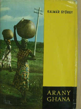 Kalmár György - Arany Ghana [antikvár]