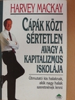 Harvey Mackay - Cápák közt sértetlen avagy a kapitalizmus iskolája [antikvár]