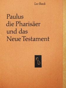 Leo Baeck - Paulus, die Pharisäer und das Neue Testament [antikvár]