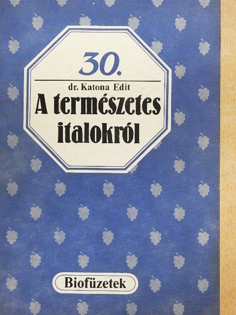 Dr. Katona Edit - A természetes italokról [antikvár]